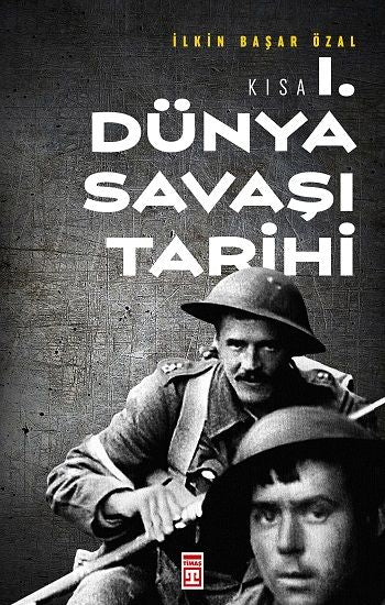 Kısa Birinci Dünya Savaşı Tarihi - Timaş Yayınları Kitap
