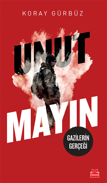 Unutmayın (Gazilerin Gerçeği) - Kırmızı Kedi Yayınevi Kitap