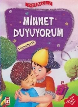 Erdemler Serisi 2 - Minnet Duyuyorum - Minnettarlık - Timaş Çocuk Kitap