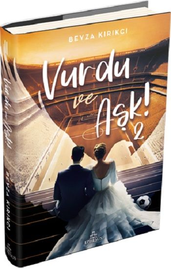 Vurdu ve Aşk! -2 (Ciltli) - Ephesus Yayınları Kitap