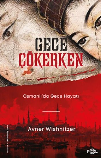 Gece Çökerken – Osmanlı’da Gece Hayatı - Fol Kitap Kitap