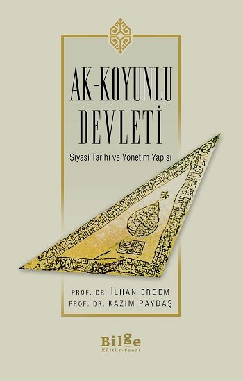 Ak-Koyunlu Devleti Siyasi Tarihi Ve Yönetim Yapısı - Bilge Kültür Sanat Kitap