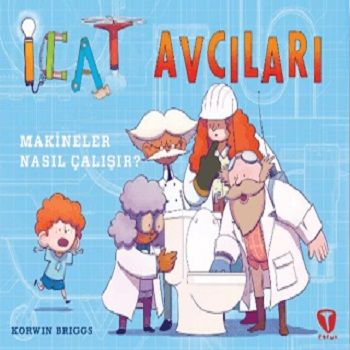 İcat Avcıları: Makineler Nasıl Çalışır? - Turkuvaz Kitap Kitap