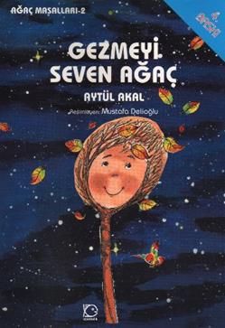 Gezmeyi Seven Ağaç Aytül Akal Türkçe çocuk kitabı kapağı