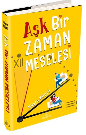 Aşk Bir Zaman Meselesi ( Ciltli ) - Ephesus Yayınları Kitap