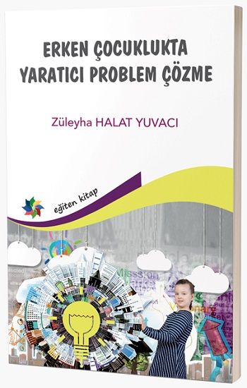 Erken Çocuklukta Yaratıcı Problem Çözme - Eğiten Kitap Kitap