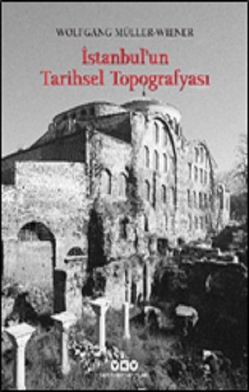 İstanbul’un Tarihsel Topografyası - Yapı Kredi Yayınları Kitap