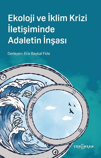 Ekoloji ve İklim Krizi İletişiminde Adaletin İnşası - Yeni İnsan Yayınları Kitap