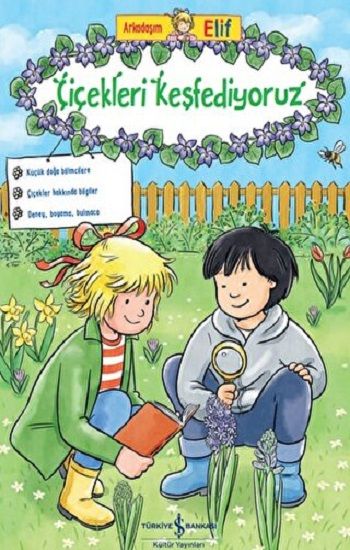 Arkadaşım Elif - Çiçekleri Keşfediyoruz - İş Bankası Kültür Yayınları Kitap
