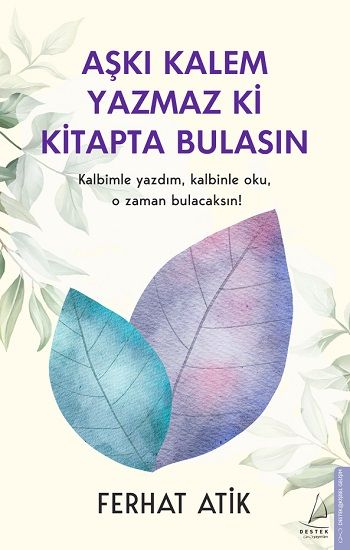 Aşkı Kalem Yazmaz ki Kitapta Bulasın - Destek Yayınları Kitap