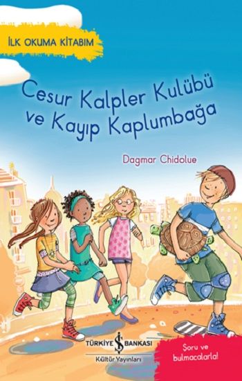 Cesur Kalpler Kulübü Ve Kayıp Kaplumbağa – İlk Okuma Kitabım - İş Bankası Kültür Yayınları Kitap