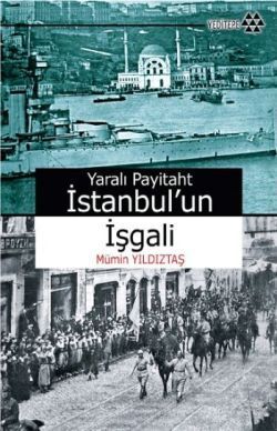 Yaralı Payitaht İstanbul’un İşgali - Mümin Yıldıztaş, Araştırma İnceleme Türkçe kitap kapağı