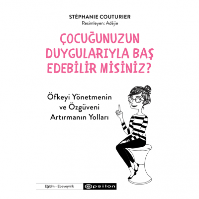 Çocuğunuzun Duygularıyla Baş Edebilir Misiniz? - Epsilon Yayınları Kitap