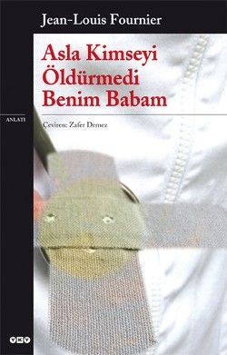 Asla Kimseyi Öldürmedi Benim Babam Jean Louis Fournier Türkçe kitap kapağı
