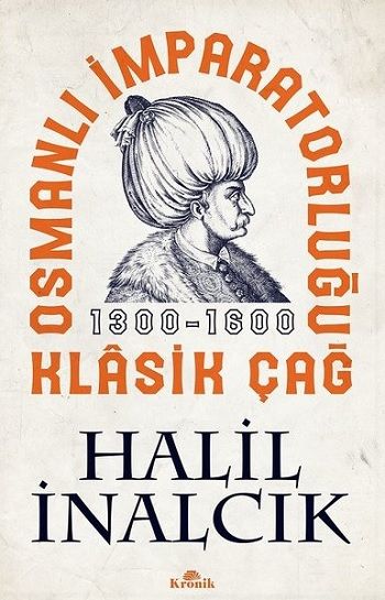 Osmanlı İmparatorluğu Klasik Çağ 1300-1600 - Kronik Kitap Kitap