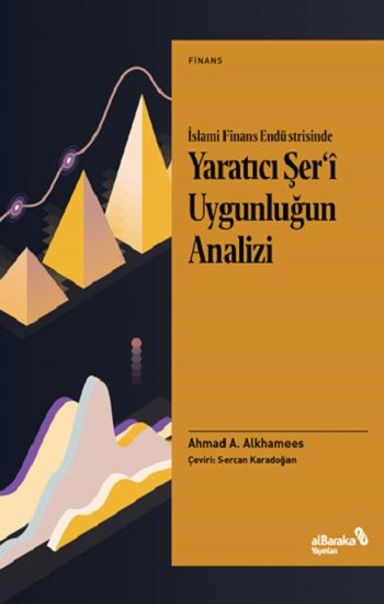 İslami Finans Endüstrisinde Yaratıcı Şer’i Uygunluğun Analizi - Albaraka Yayınları Kitap