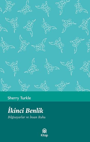 İkinci Benlik (Bilgisayarlar ve İnsan Ruhu) - Anadolu Ajansı Yayınevi Kitap