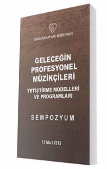 Geleceğin Profesyonel Müzikçileri - Yetiştirme Modelleri Ve Programları - Sevda Cenap And Müzik Vakfı Yayınları Kitap