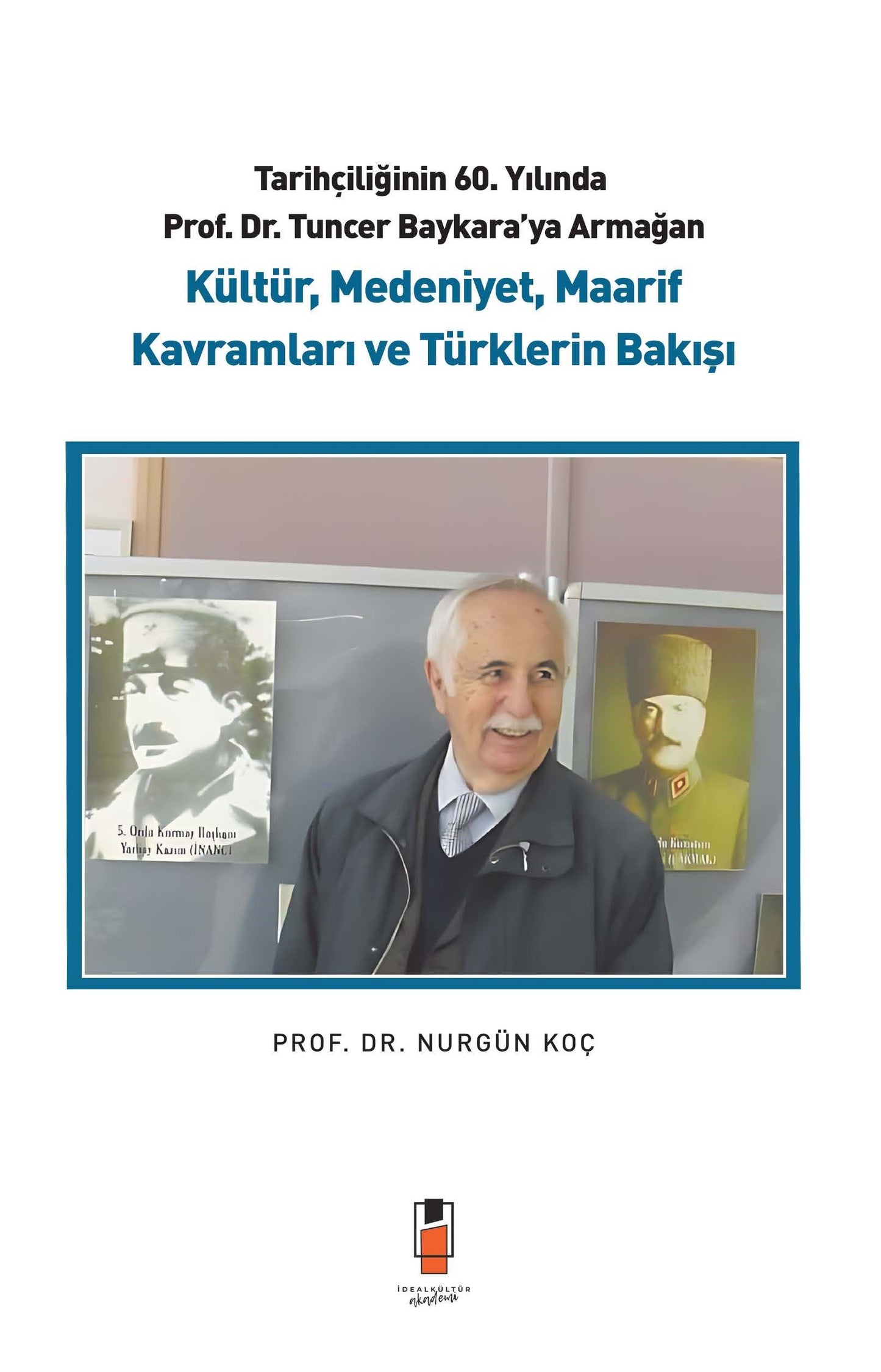 Kültür, Medeniyet, Maarif Kavramları ve Türklerin Bakışı - İdeal Kültür Akademik Kitap