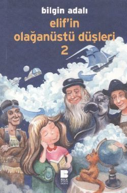 Elif’in Olağanüstü Düşleri - 2 - Bilge Kültür Sanat Kitap