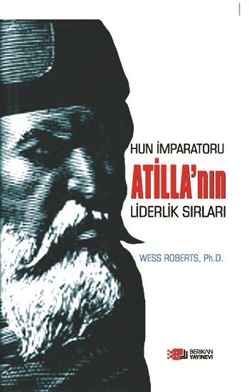 Hun İmparatoru Atilla'nın Liderlik Sırları - Berikan Yayınları Kitap