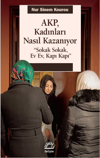 AKP, Kadınları Nasıl Kazanıyor - İletişim Yayınları Kitap