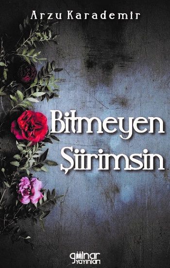 Bitmeyen Şiirimsin - Gülnar Yayınları Kitap
