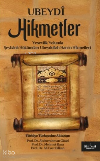 Yesevilik Yolunda - Şeybanlı Hükümdarı Ubeydullah Han’ın Hikmetleri - Matbuat Yayınları Kitap