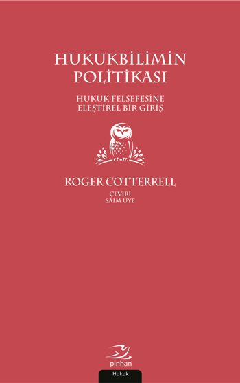 Hukukbilimin Politikası - Hukuk Felsefesine Eleştirel Bir Giriş - Pinhan Yayıncılık Kitap