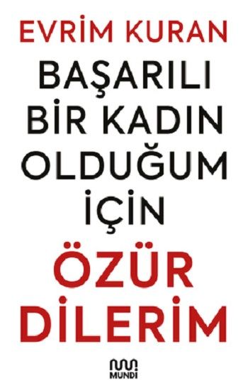 Başarılı Bir Kadın Olduğum İçin ÖZÜR DİLERİM - Mundi Kitap