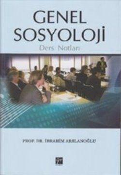 Genel Sosyoloji Ders Notları - İbrahim Arslanoğlu, Akademik Kitaplar Türkçe kitap kapağı