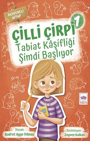 Çilli Çirpi 1 - Tabiat Kaşifliği Şimdi Başlıyor - Ötüken Neşriyat Kitap