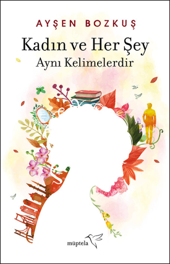 Kadın ve Her Şey Aynı Kelimelerdir - Müptela Yayınevi Kitap