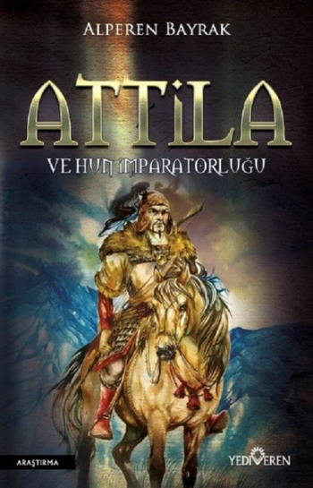 Attila ve Hun İmparatorluğu - Yediveren Yayınları Kitap