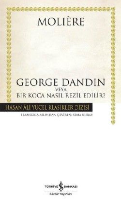 George Dandin veya Bir Koca Nasıl Rezil Edilir? - İş Bankası Kültür Yayınları Kitap
