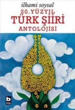 20. Yüzyıl Türk Şiiri Antolojisi - Bilgi Yayınevi Kitap