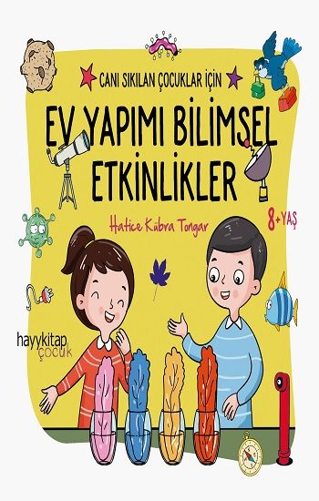 Canı Sıkılan Çocuklar İçin Ev Yapımı Bilimsel Etkinlikler - Hayykitap Kitap