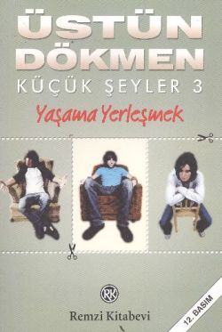 Küçük Şeyler 3 - Yaşama Yerleşmek - Remzi Kitabevi Kitap
