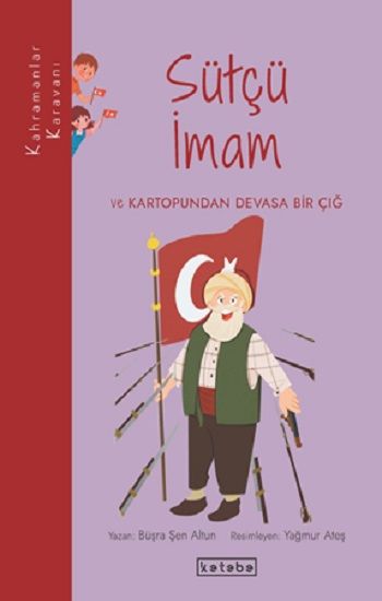 Sütçü İmam ve Kartopundan Devasa Bir Çığ - Kahramanlar Karavanı - Ketebe Yayınları Kitap