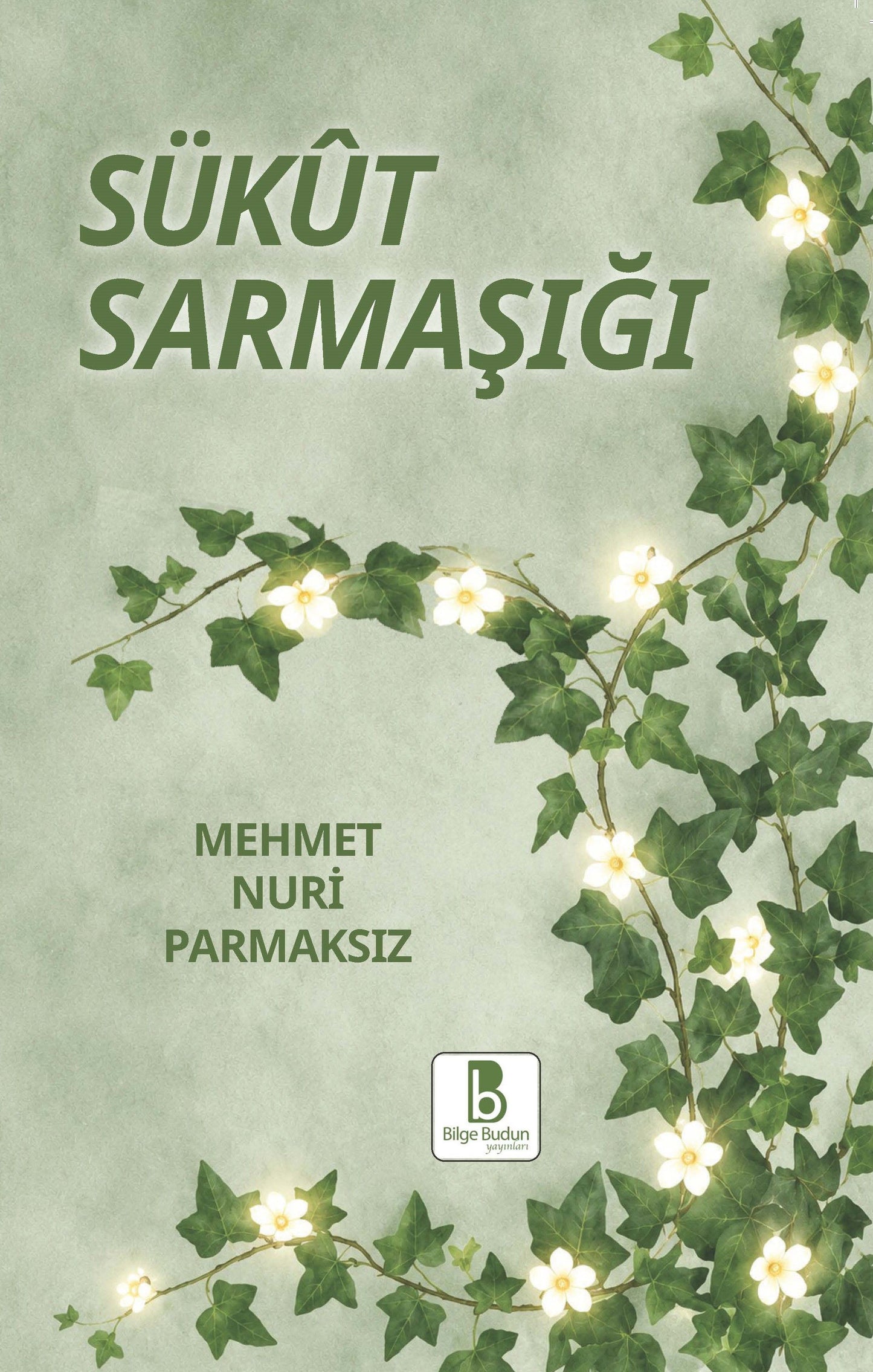 Sükut Sarmaşığı - Bilge Budun Yayınları Kitap