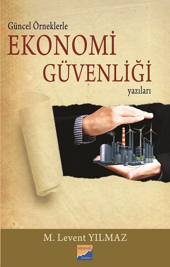 Güncel Örneklerle Ekonomi Güvenliği Yazıları - Siyasal Kitabevi Kitap