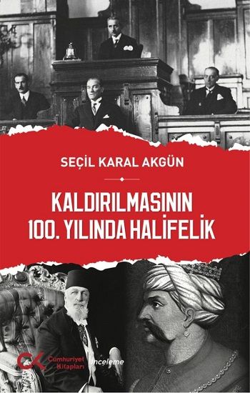Kaldırılmasının 100.Yılında Halifelik - Cumhuriyet Kitapları Kitap