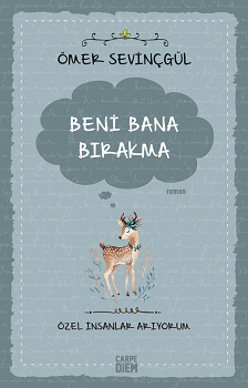 Beni Bana Bırakma - Özel İnsanlar Arıyorum - Carpe Diem Kitapları Kitap