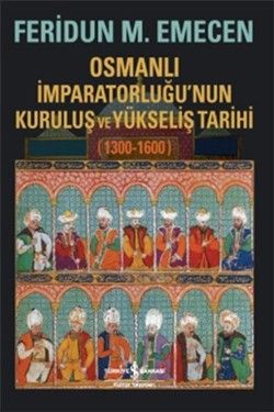 Osmanlı İmparatorluğu’nun Kuruluş ve Yükseliş Tarihi 1300-1600 - İş Bankası Kültür Yayınları Kitap