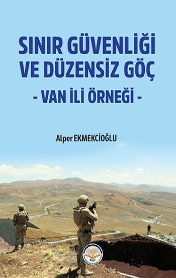 Sınır Güvenliği ve Düzensiz Göç- Van ili Örneği - Tiav Kitap