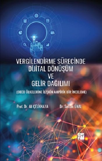 Vergilendirme Sürecinde Dijital Dönüşüm Ve Gelir Dağılımı (Oecd Ülkelerine İlişkin Ampirik Bir İnceleme) - Gazi Kitabevi Kitap