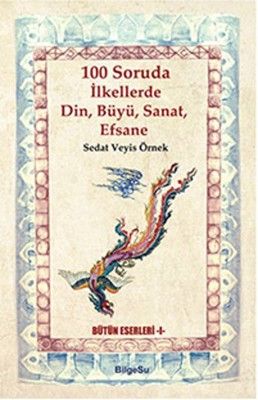 100 Soruda İlkellerde Din, Büyü, Sanat, Efsane - BilgeSu Yayıncılık Kitap