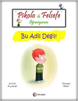 Pikolo ile Felsefe Öğreniyorum - Bu Adil Değil! - ODTÜ Geliştirme Vakfı Yayıncılık Kitap