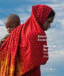 Dakka’da Üç Gün – Three Days in Dhaka - İş Bankası Kültür Yayınları Kitap