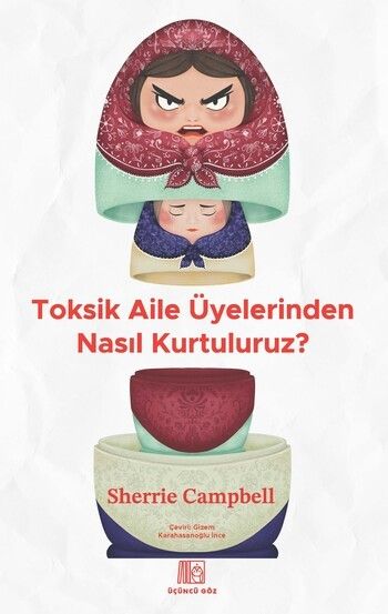Toksik Aile Üyelerinden Nasıl Kurtuluruz? - Üçüncü Göz Kitap